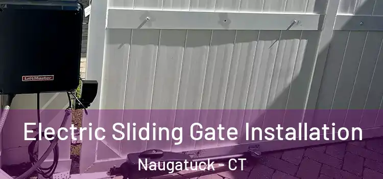 Electric Sliding Gate Installation Naugatuck - CT