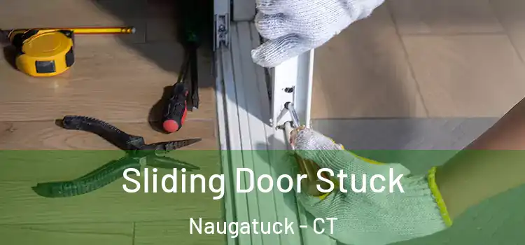 Sliding Door Stuck Naugatuck - CT